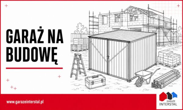 Jaki garaż blaszany wybrać na plac budowy?